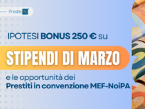 Stipendi Marzo: Ipotesi bonus da 250 € e le opportunità dei Prestiti in convenzione MEF-NoiPA