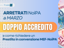 [Polizia di Stato e FF.AA.] Arretrati NoiPA: a marzo in arrivo doppio accredito + Come richiedere un Prestito in convenzione MEF-NoiPA, PrestitoPiù