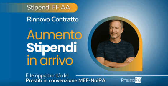 Forze Armate: aumento stipendi in arrivo col Rinnovo Contratto 2022-2024. Ecco le cifre e un’alternativa per pianificare serenamente spese importanti – PrestitoPiù